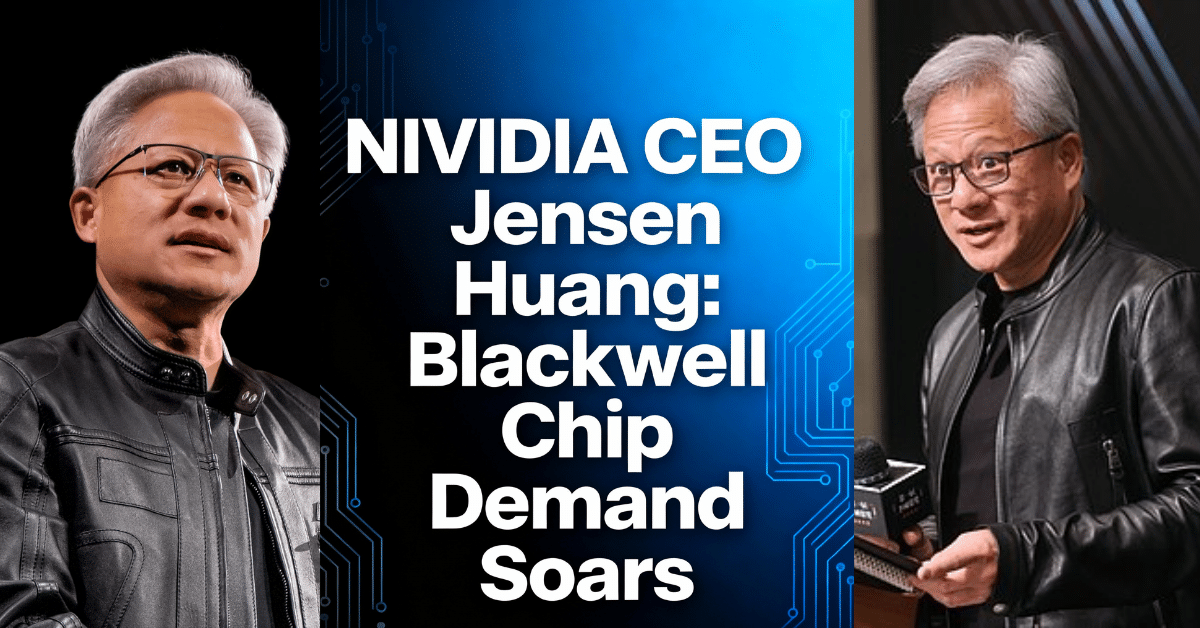 Nvidia CEO Jensen Huang Blackwell" and "demand soars" naturally