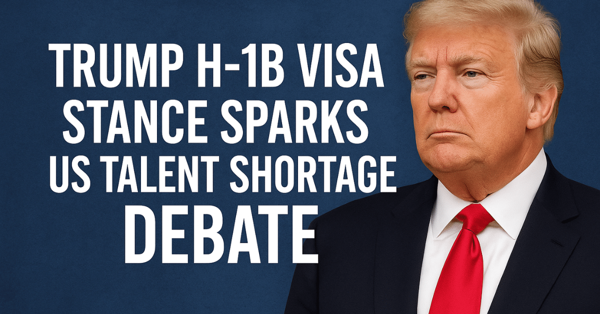 Trump discussing H-1B visa stance amid US talent shortage debate