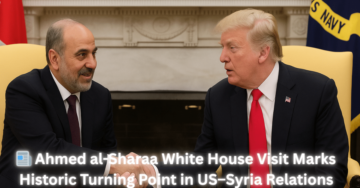 Ahmed al-Sharaa White House visit shows Syrian President Ahmed al-Sharaa shaking hands with U.S. President Donald Trump during a historic meeting at the White House in 2025, symbolizing renewed US-Syria relations.